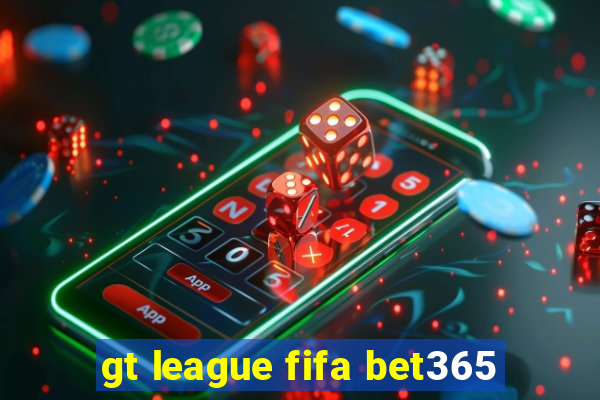 gt league fifa bet365